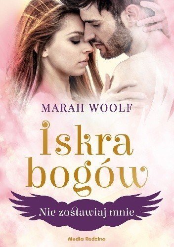Cover: Iskra bogów. Nie zostawiaj mnie